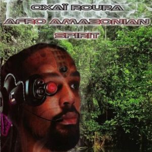 Afro Amazonian Spirit – Oxaï Roura